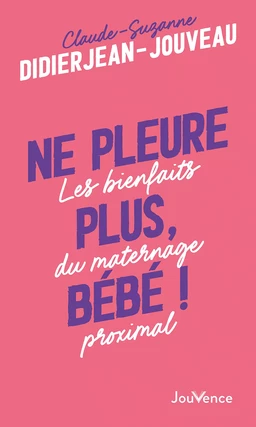 Ne pleure plus bébé !