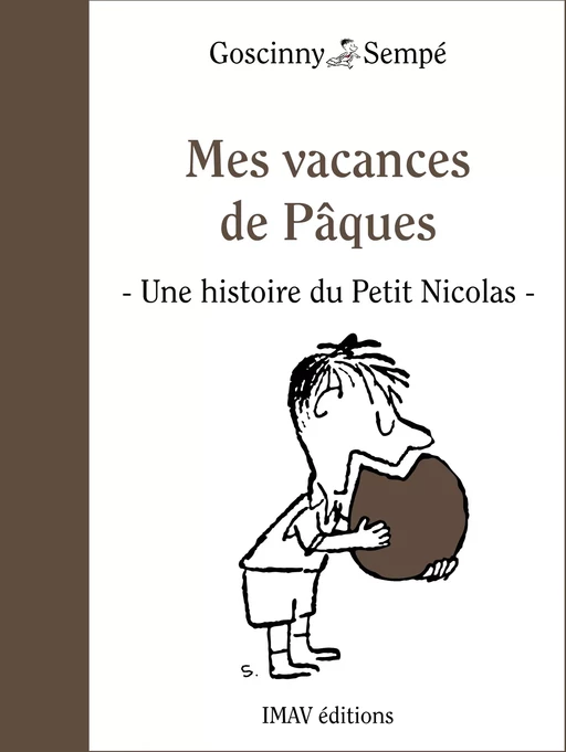 Mes vacances de Pâques - René Goscinny, Jean-Jacques Sempé - IMAV éditions