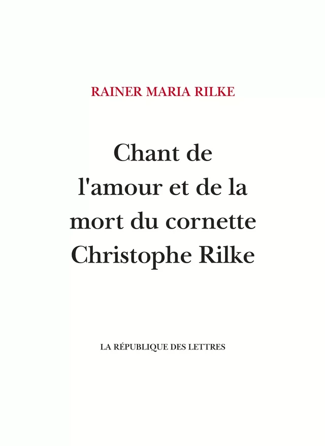 Chant de l'amour et de la mort du cornette Christophe Rilke - Rainer Maria Rilke - République des Lettres