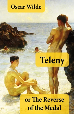 Teleny, or The Reverse of the Medal (A Gay Erotica Classic attributed to Oscar Wilde)