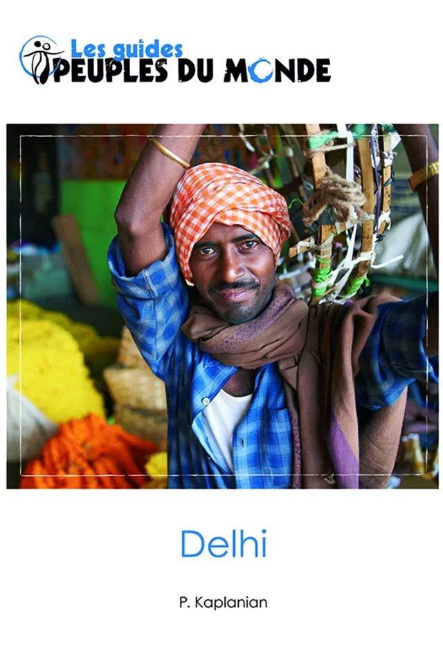 Delhi (guide de Delhi et New Delhi) - Patrick Kaplanian - éditions de l'Adret