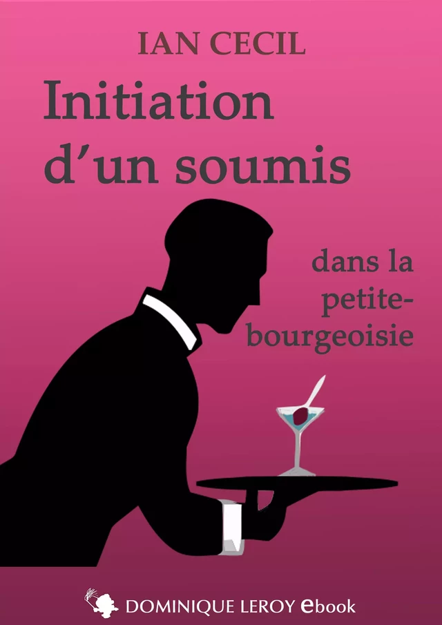 Initiation d’un soumis - Ian Cecil - Éditions Dominique Leroy