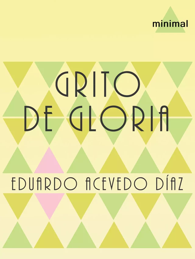 Grito de gloria - Eduardo Acevedo Díaz - Editorial Minimal