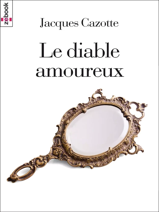 Le Diable amoureux - Jacques Cazotte - Zebook