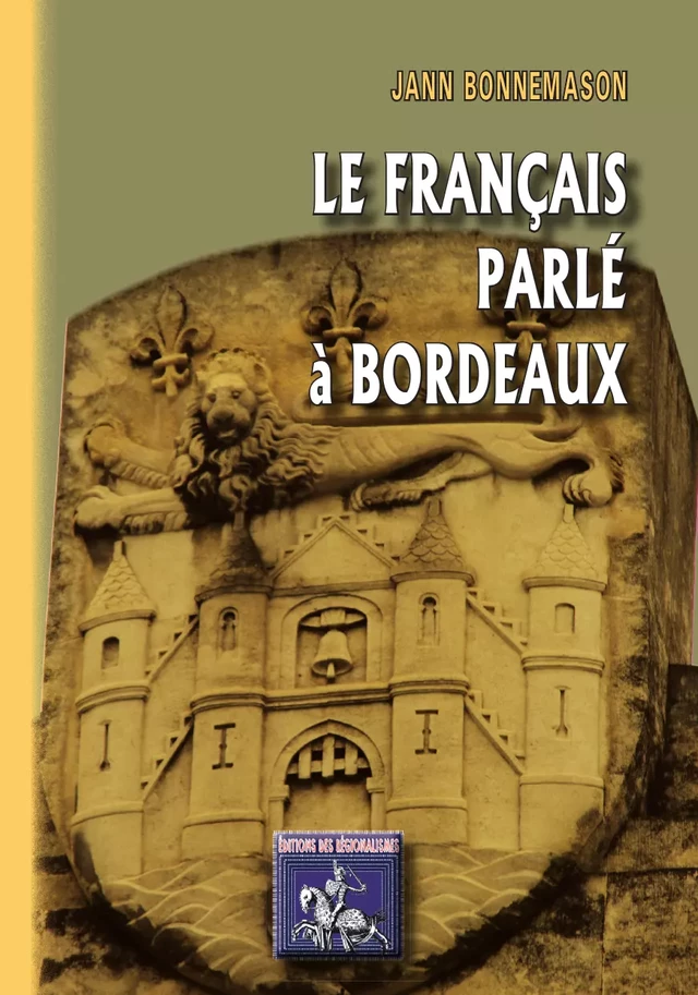 Le français parlé à Bordeaux - Jean Bonnemason - Editions des Régionalismes