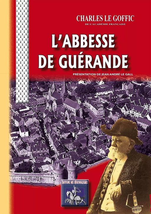 L' Abbesse de Guérande - Charles Le Goffic - Editions des Régionalismes