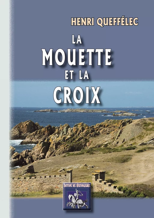 La Mouette et la Croix - Henri Queffélec - Editions des Régionalismes