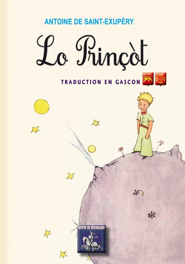 Lo Prinçòt (« le Petit Prince » traduction en gascon) - Antoine de Saint-Exupéry - Editions des Régionalismes