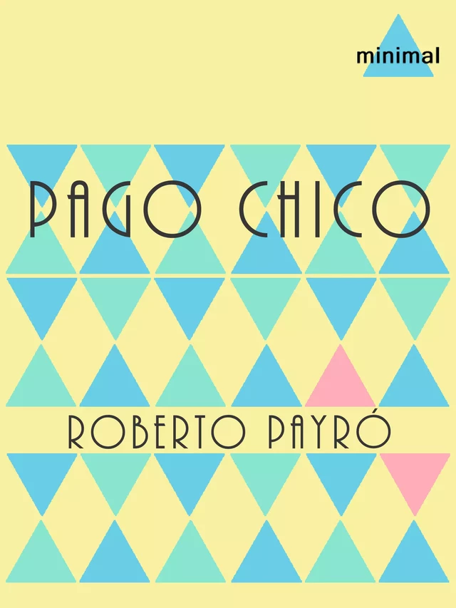 Pago Chico - Roberto Payró - Editorial Minimal