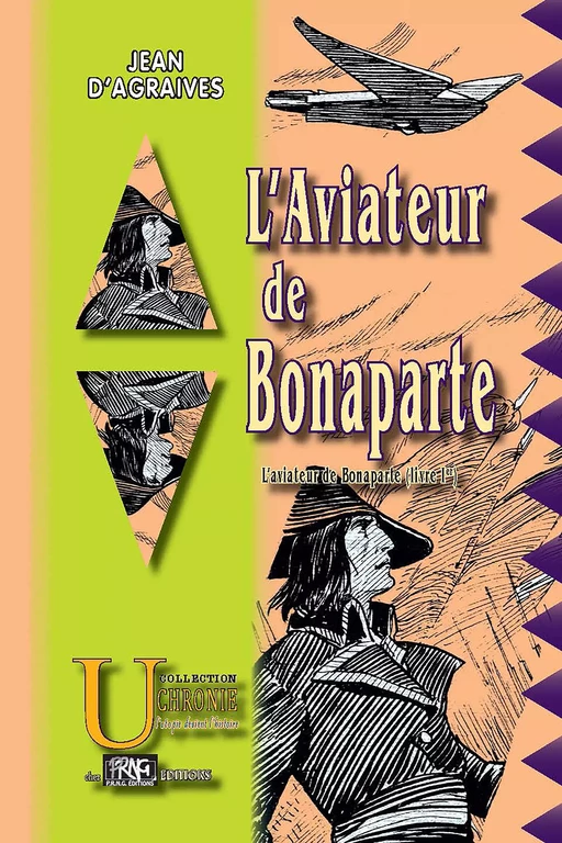 L'Aviateur de Bonaparte (livre Ier) - Jean D'Agraives - Editions des Régionalismes