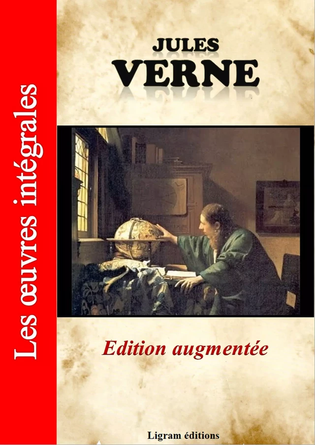 Jules Verne - Les oeuvres complètes (édition augmentée) - Jules Verne - Ligram éditions