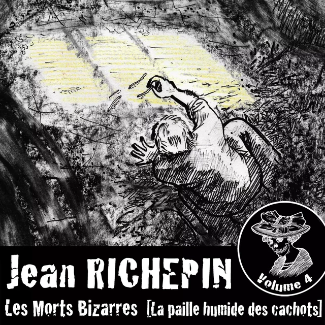 Les Morts Bizarres (Vol.4) - Jean Richepin - Des Oreilles Pour Lire