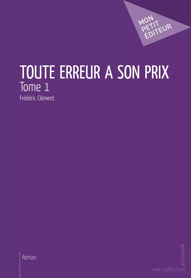 Toute erreur a son prix - Tome 1 - Frédéric Clément - Mon Petit Editeur