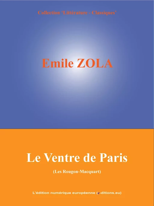 Le Ventre de Paris - Emile Zola - L'Edition numérique européenne