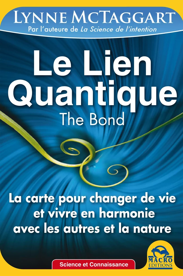 Le Lien Quantique (THE BOND) - Lynne Mctaggart - Macro Editions