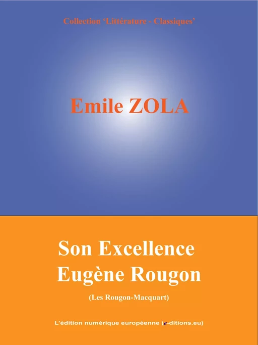 Son Excellence Eugène Rougon - Emile Zola - L'Edition numérique européenne