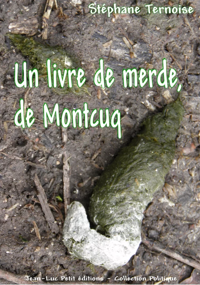 Un livre de merde, de Montcuq - Stéphane Ternoise - Jean-Luc PETIT Editions