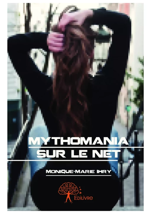 Mythomania sur le Net - Monique-Marie Ihry - Editions Edilivre