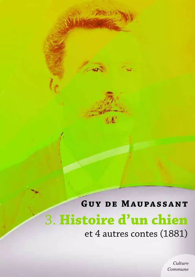 Histoire d'un chien et 4 autres contes - Guy De Maupassant - Culture commune