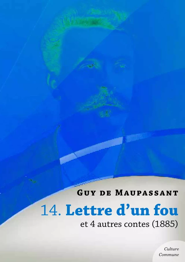 Lettre d'un fou et 4 autres contes - Guy De Maupassant - Culture commune