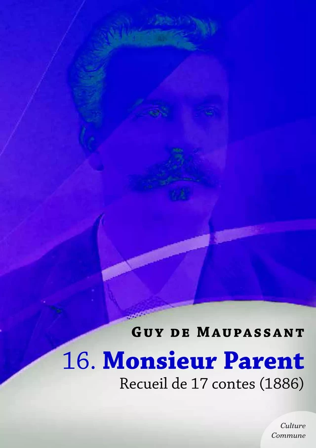 Monsieur Parent, recueil de 17 contes - Guy De Maupassant - Culture commune