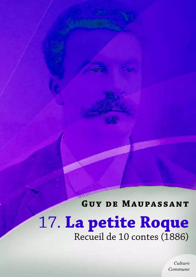 La petite Roque, recueil de 10 contes - Guy De Maupassant - Culture commune