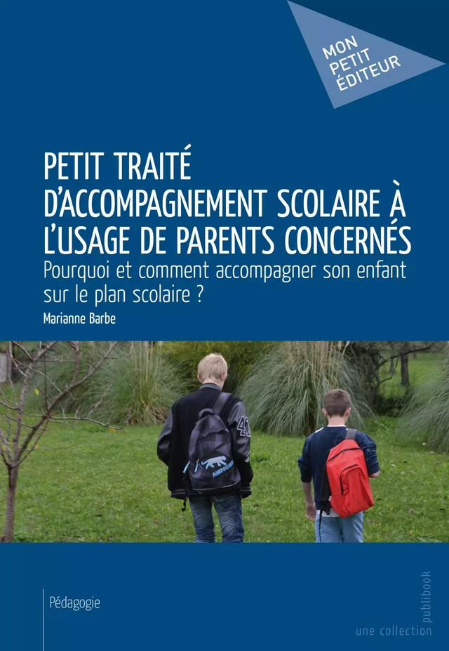 Petit traité d'accompagnement scolaire à l'usage de parents concernés - Marianne Barbe - Mon Petit Editeur