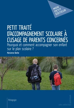 Petit traité d'accompagnement scolaire à l'usage de parents concernés