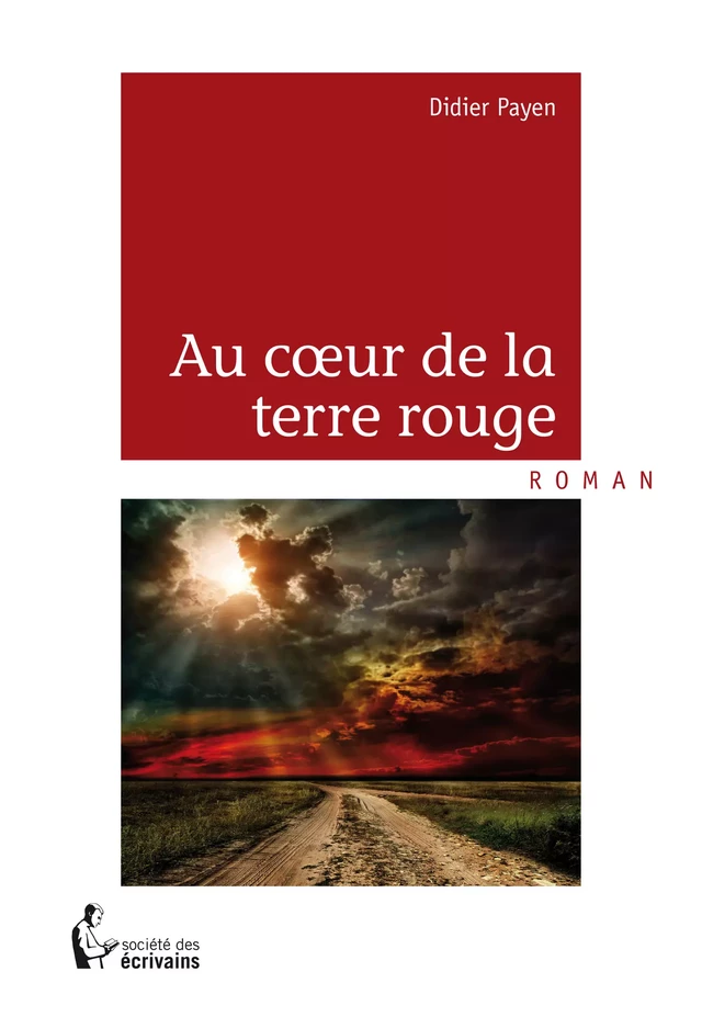 Au cœur de la terre rouge - Didier PAYEN - Société des écrivains