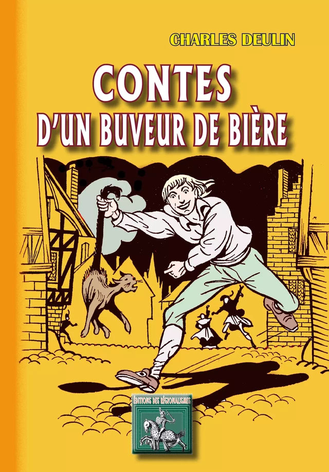 Contes d'un buveur de bière (édition illustrée) - Charles Deulin - Editions des Régionalismes