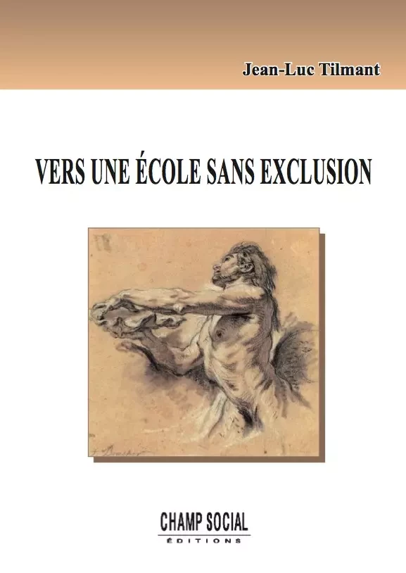 Vers une école sans exclusion - Jean-Luc Tilmant - Champ social Editions