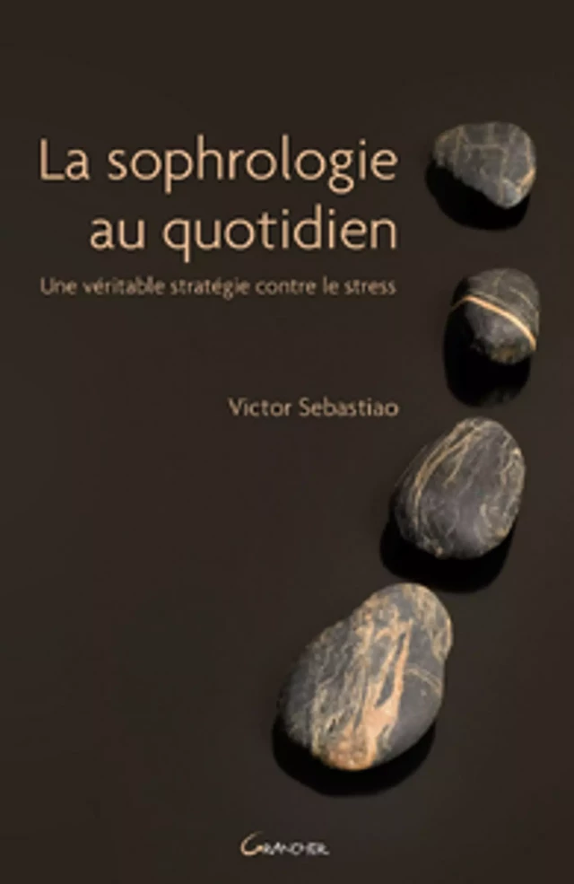 La sophrologie au quotidien - Victor Sebastiao - Grancher