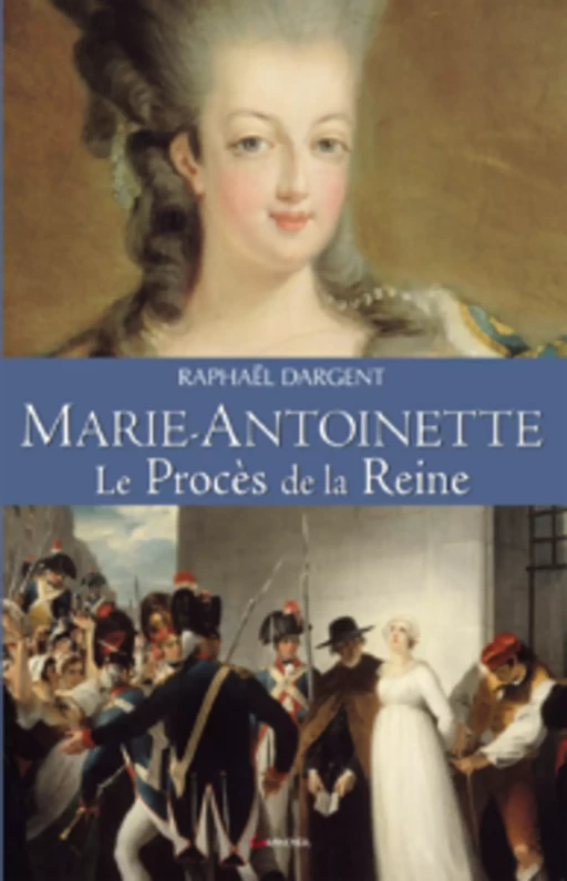 Marie-Antoinette - Raphaël Dargent - Grancher