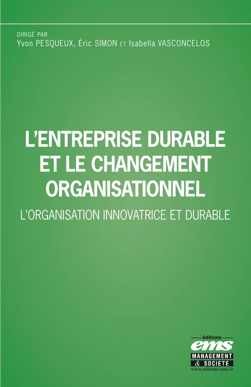 L'entreprise durable et le changement organisationnel - Éric Simon, Yvon Pesqueux, Isabella Vasconcelos - Éditions EMS