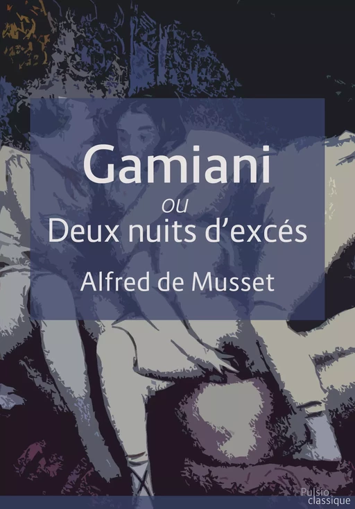 Gamiani - Alfred de Musset - Les éditions Pulsio