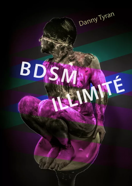 BDSM Illimité - Danny Tyran - Éditions Textes Gais