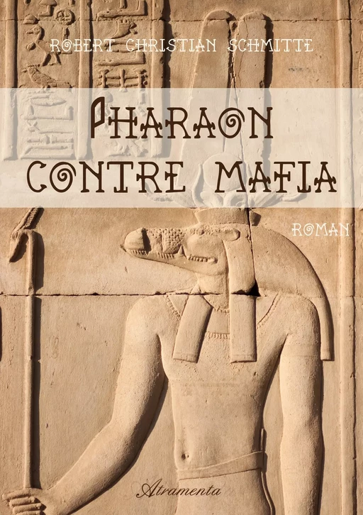 Pharaon contre mafia - Robert Christian Schmitte - Atramenta