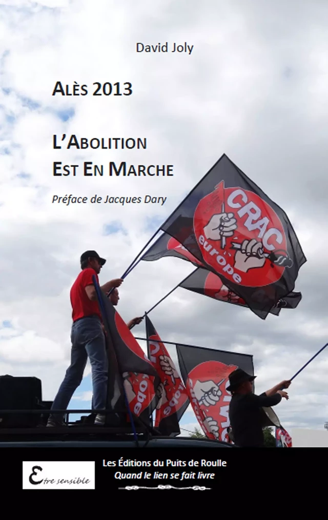 Alès 2013, l'abolition est en marche - David Joly - Les Editions du Puits de Roulle