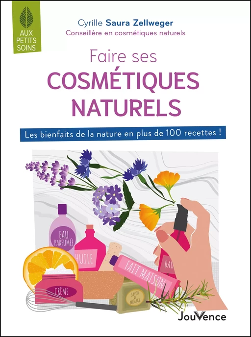 Faire ses cosmétiques naturels, c'est facile - Cyrille Saura Zellweger - Éditions Jouvence