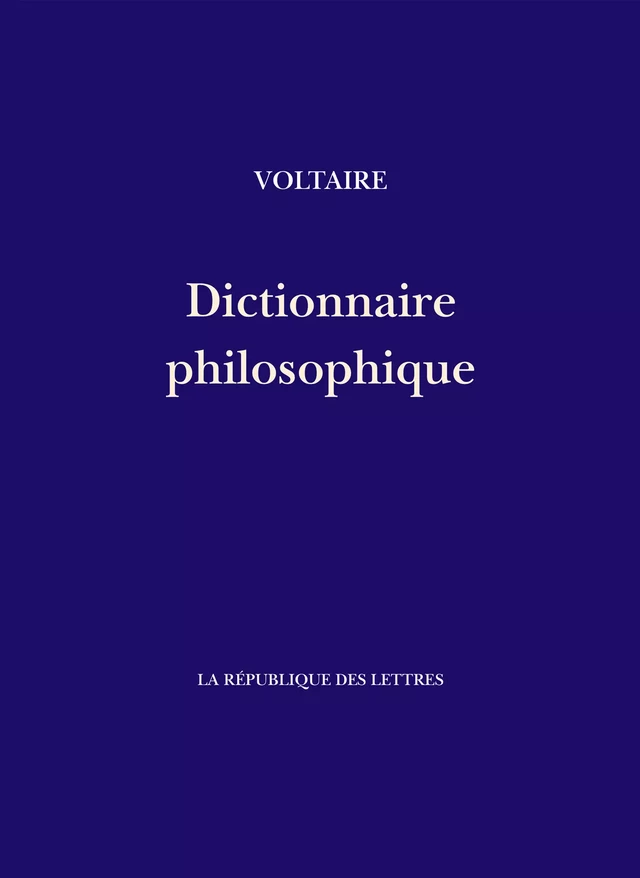 Dictionnaire philosophique -  Voltaire - République des Lettres