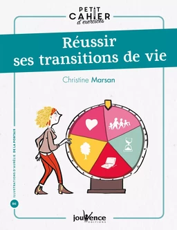 Petit cahier d'exercices : Réussir ses transitions de vie