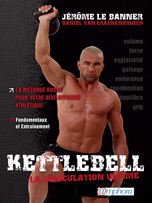 Kettlebell - La musculation ultime - Jérôme Le Banner, Daniel Van Craenenbroeck - Amphora