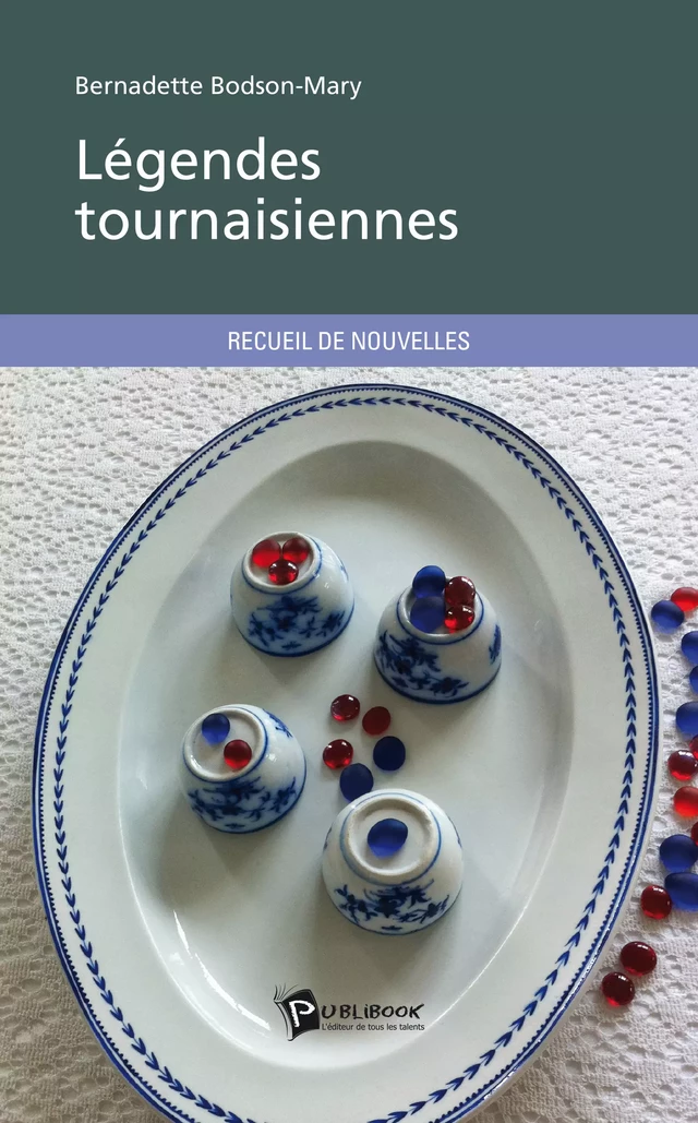 Légendes tournaisiennes - Bernadette Bodson-Mary - Publibook