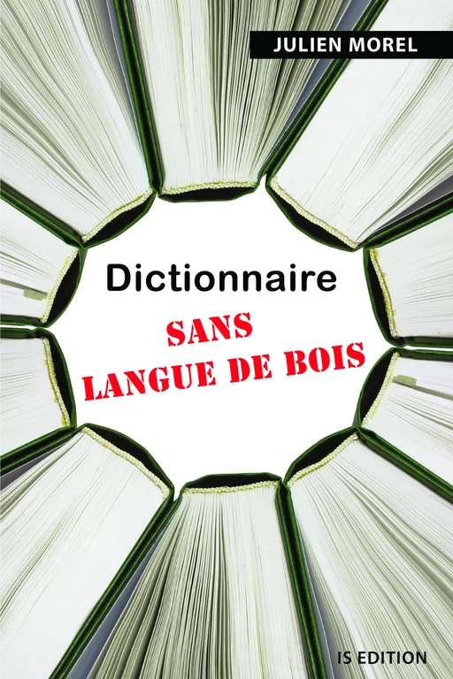 Dictionnaire sans langue de bois - Julien Morel - IS Edition