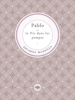 Pablo ou la Vie dans les pampas