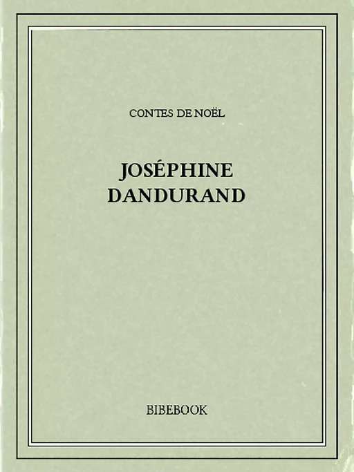 Contes de Noël - Joséphine Dandurand - Bibebook