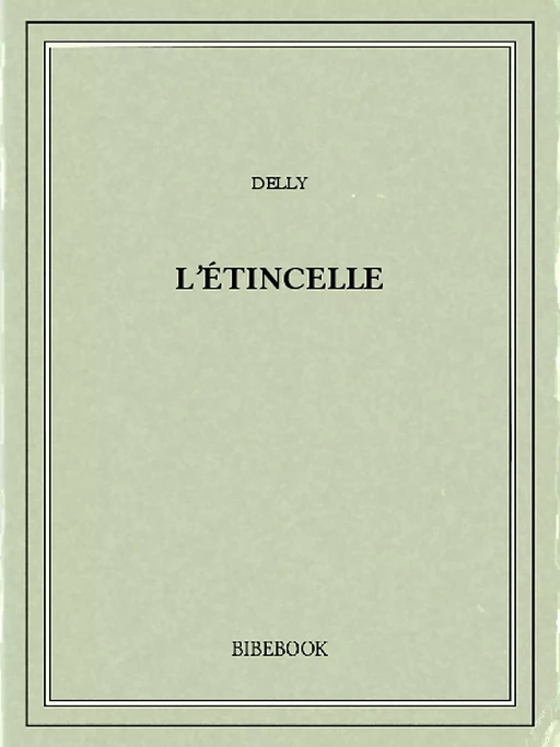 L'étincelle -  Delly - Bibebook