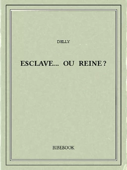 Esclave... ou reine?