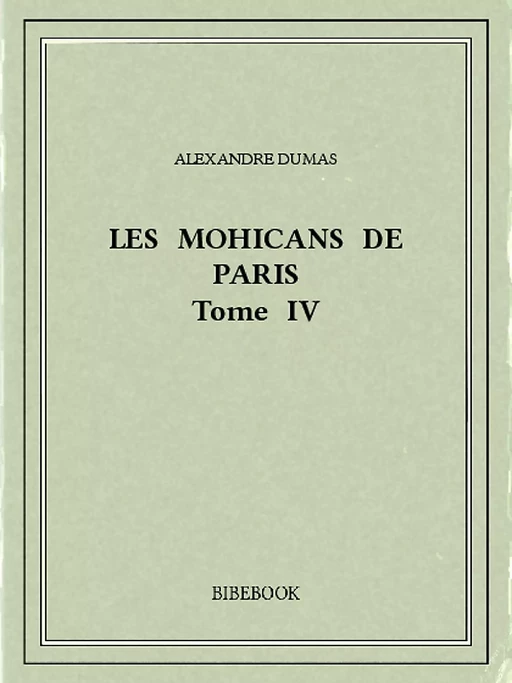 Les Mohicans de Paris 4 - Alexandre Dumas - Bibebook