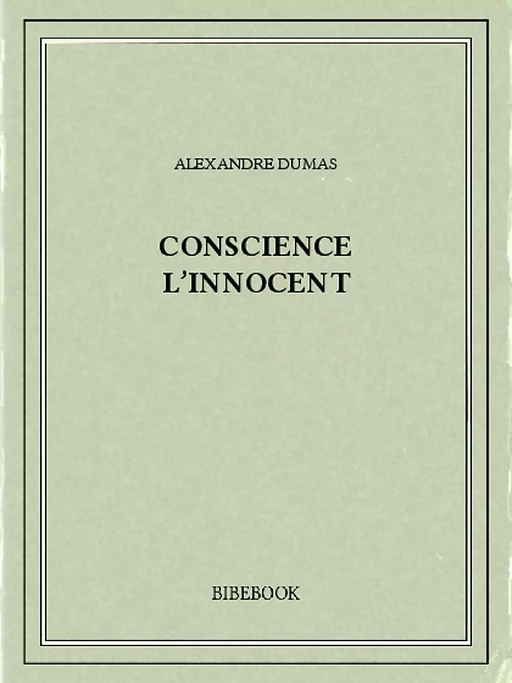 Conscience l'innocent - Alexandre Dumas - Bibebook